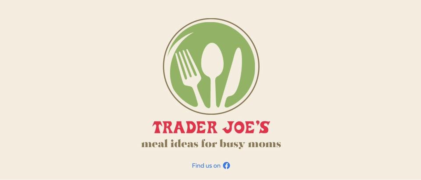 Facebook Moms Trader Joe’s Meal Ideas For Busy Moms